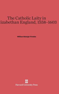bokomslag The Catholic Laity in Elizabethan England, 1558-1603
