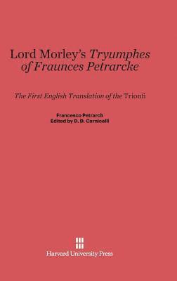 bokomslag Lord Morley's Tryumphes of Fraunces Petrarcke