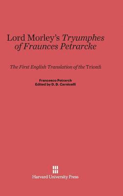 Lord Morley's Tryumphes of Fraunces Petrarcke 1
