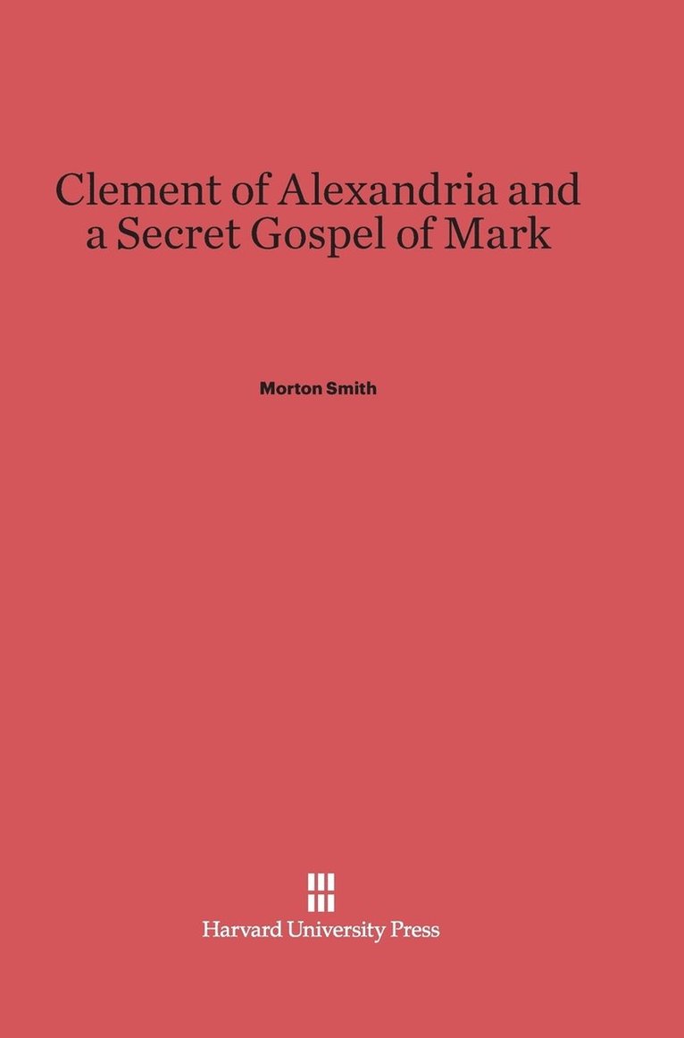 Clement of Alexandria and a Secret Gospel of Mark 1