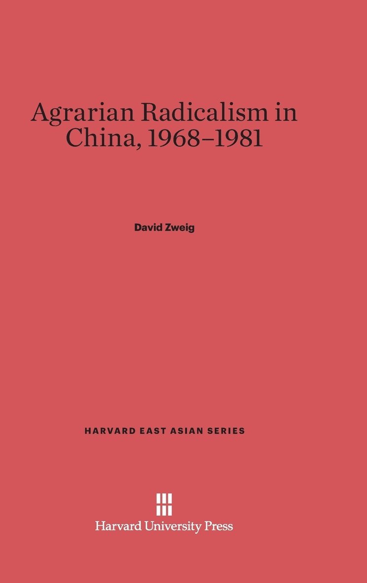 David Zweig - Agrarian Radicalism in China, 1968-1981, Inbunden