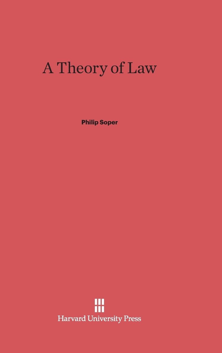 Philip Soper - A Theory of Law, Inbunden