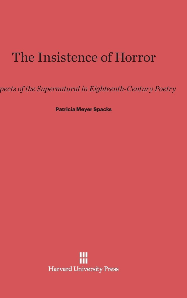 Patricia Meyer Spacks - The Insistence of Horror, Inbunden
