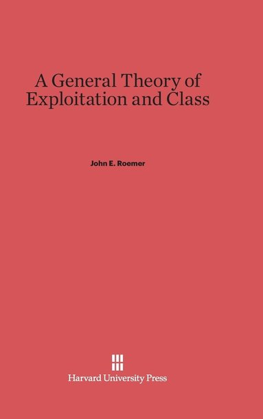 bokomslag A General Theory of Exploitation and Class