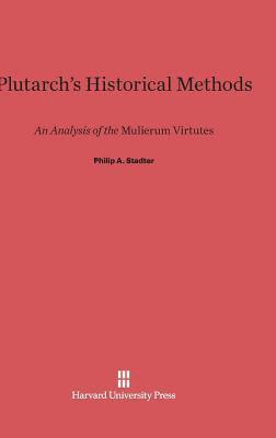 Philip A. Stadter - Plutarch's Historical Methods, Inbunden