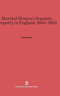 Susan Staves - Married Women's Separate Property in England, 1660-1833, Inbunden