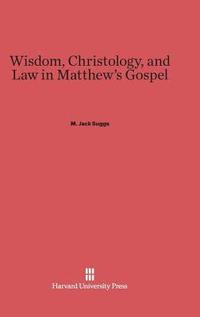 bokomslag Wisdom, Christology, and Law in Matthew's Gospel