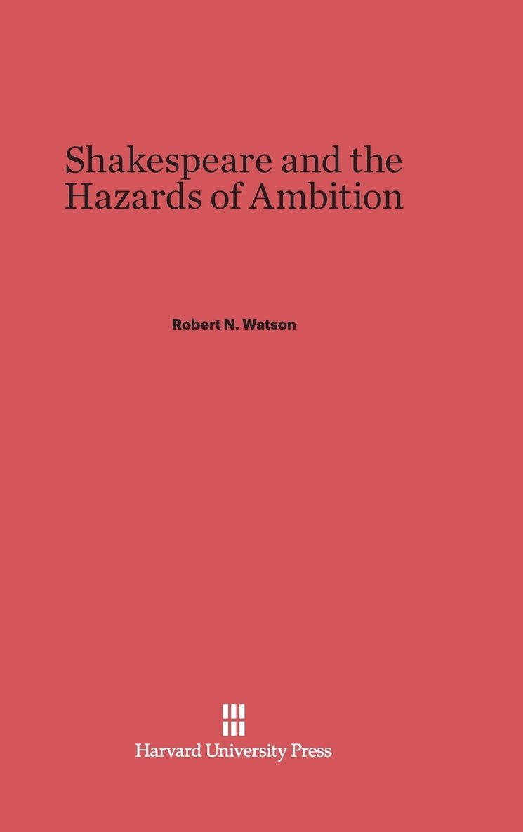 Shakespeare and the Hazards of Ambition 1