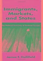 Immigrants, Markets, and States 1