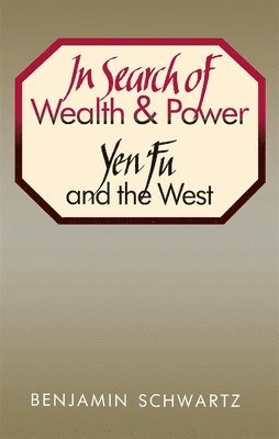 Benjamin I. Schwartz - In Search of Wealth and Power, Häftad