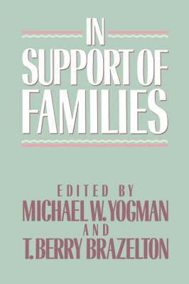 Michael W. Yogman, T. Berry Brazelton - In Support of Families, Inbunden