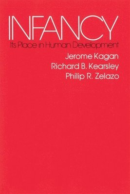 Jerome Kagan, Richard B. Kearsley, Philip R. Zelazo - Infancy, Häftad