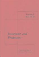 Vernon L. Smith - Investment and Production, Inbunden