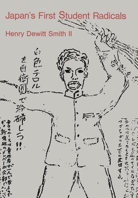 Henry DeWitt Smith - Japan’s First Student Radicals, Inbunden