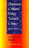 bokomslag Japanese Cultural Policy toward China, 1918-1931