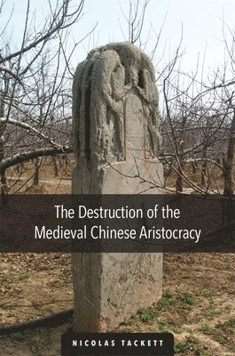 Nicolas Tackett - Destruction of the Medieval Chinese Aristocracy, Inbunden