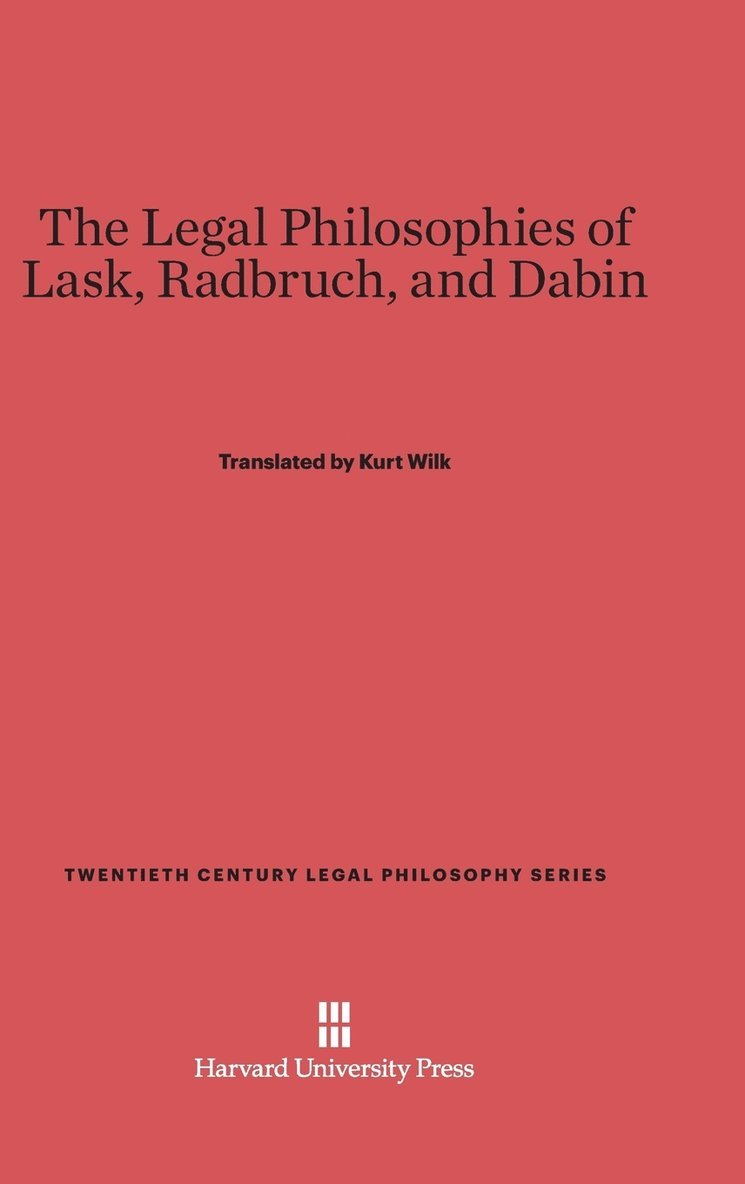 The Legal Philosophies of Lask, Radbruch, and Dabin 1