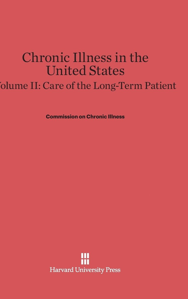 Chronic Illness in the United States, Volume II: Care of the Long-Term Patient 1