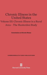 bokomslag Chronic Illness in the United States, Volume III: Chronic Illness in a Rural Area -- The Hunterdon Study