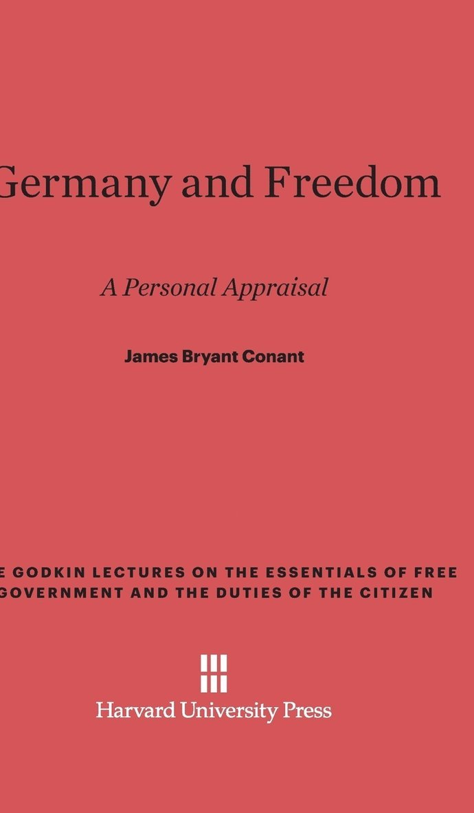 James Bryant Conant - Germany and Freedom, Inbunden
