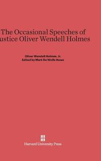 bokomslag The Occasional Speeches of Justice Oliver Wendell Holmes