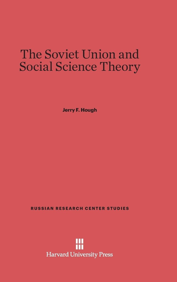 Jerry F. Hough - The Soviet Union and Social Science Theory, Inbunden