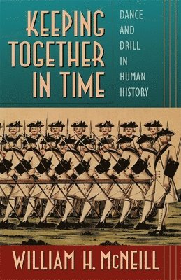 William H. McNeill - Keeping Together in Time, Häftad