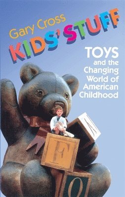 Gary Cross - Kids' Stuff, Häftad