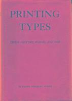 Printing Types: Their History, Forms, and Use; A Study in Survivals: Volume 1 1