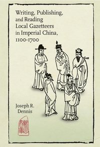 bokomslag Writing, Publishing, and Reading Local Gazetteers in Imperial China, 1100-1700