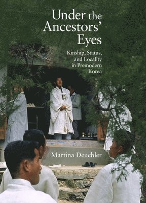 Martina Deuchler - Under the Ancestors' Eyes, Inbunden
