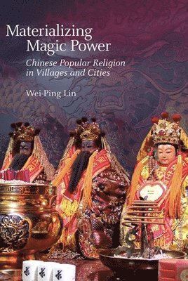 Wei-Ping Lin - Materializing Magic Power, Inbunden