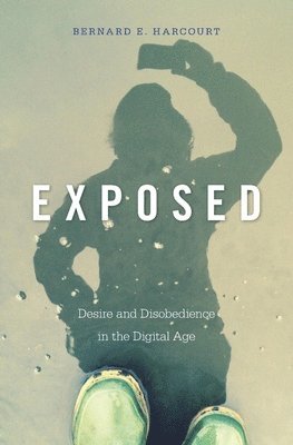 Bernard E. Harcourt - Exposed, Inbunden