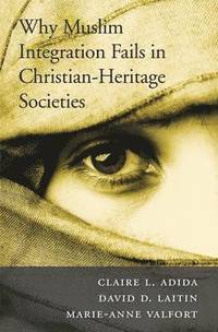 bokomslag Why Muslim Integration Fails in Christian-Heritage Societies