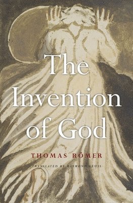 Thomas Römer, Thomas Romer - Invention of God, Inbunden