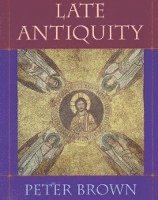 Peter Brown - Late Antiquity, Häftad