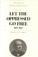 bokomslag The Letters of William Lloyd Garrison: Volume V Let the Oppressed Go Free: 18611867