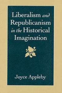 bokomslag Liberalism and Republicanism in the Historical Imagination