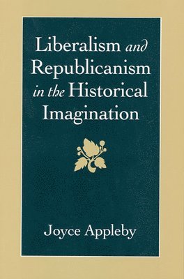 Liberalism and Republicanism in the Historical Imagination 1
