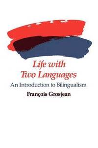 bokomslag Life with Two Languages: An Introduction to Bilingualism