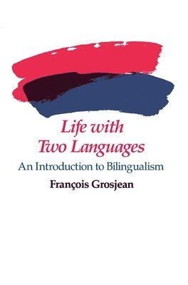 François Grosjean - Life with Two Languages, Häftad