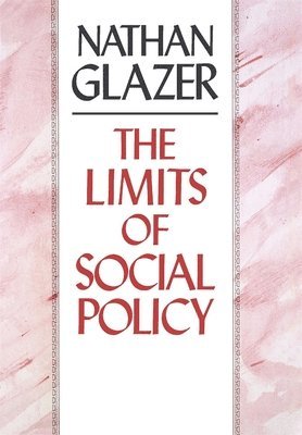 Nathan Glazer - Limits of Social Policy, Inbunden