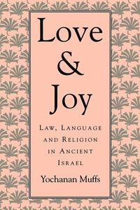 bokomslag Love and Joy: Law, Language, and Religion in Ancient Israel