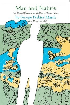 George Marsh, David Lowenthal - Man and Nature, Häftad