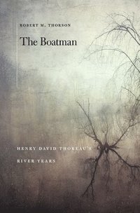 bokomslag The Boatman: Henry David Thoreau's River Years