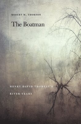 bokomslag The Boatman: Henry David Thoreau's River Years