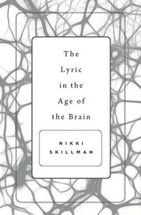 bokomslag The Lyric in the Age of the Brain