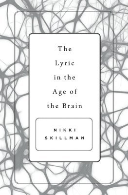 bokomslag The Lyric in the Age of the Brain