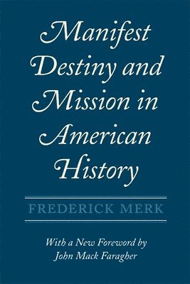 Frederick Merk - Manifest Destiny and Mission in American History, Häftad