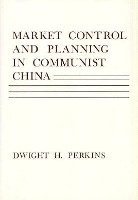 Dwight H. Perkins - Market Control and Planning in Communist China, Inbunden